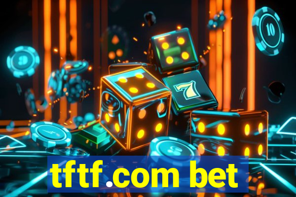 tftf.com bet